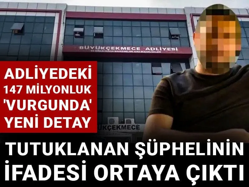 Adliyedeki 147 milyonluk 'vurgunda' yeni detay: Tutuklanan şüphelinin ifadesi ortaya çıktı