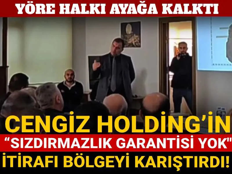 Cengiz Holding’in “sızdırmazlık garantisi yok” itirafı bölgeyi karıştırdı! Yöre halkı ayağa kalktı