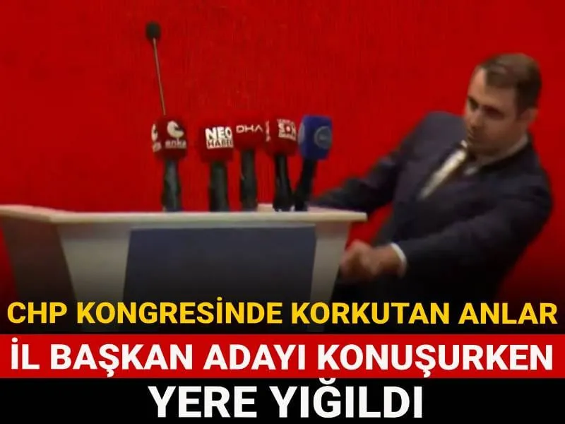 CHP Kongresinde korkutan anlar: İl Başkan adayı konuşurken yere yığıldı