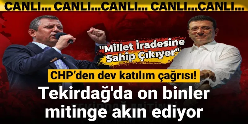 CHP'nin dev çağrısının ardından Tekirdağ'da tarihi miting
