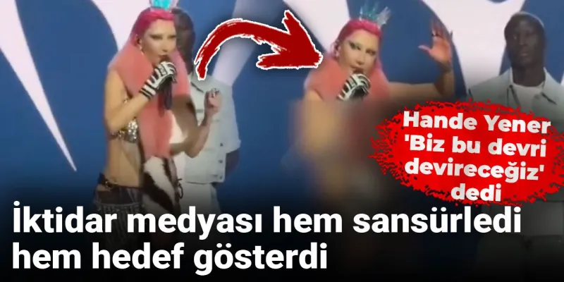 Hande Yener'den Olay Sözler! İktidar Medyası Neden Sansürledi?