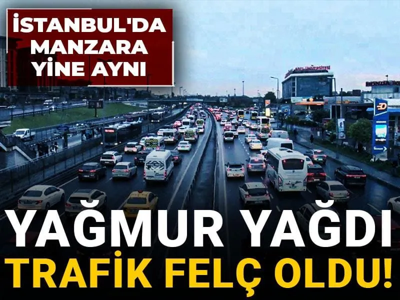 İstanbul'da manzara yine aynı: Yağmur yağdı trafik felç oldu!