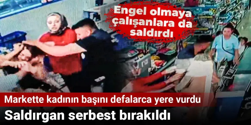 Markette Dehşet! Kadının Başını Yere Vuran Saldırgan Serbest mi?