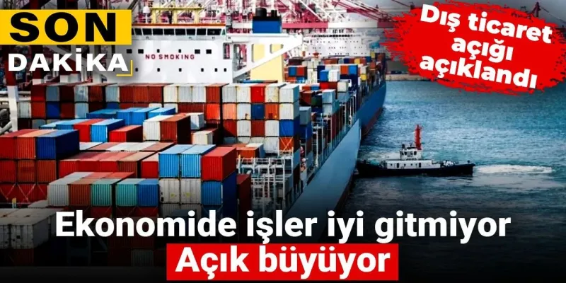 Ekonomi Alarm Veriyor! Dış Ticaret Açığı Rekor Kırdı!