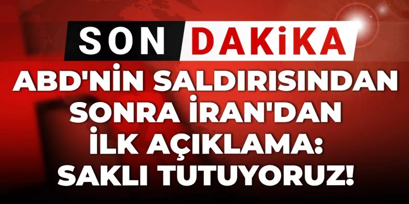 ABD'nin Saldırısı Sonrası İran'dan Şok Açıklama: Sır Gibi!