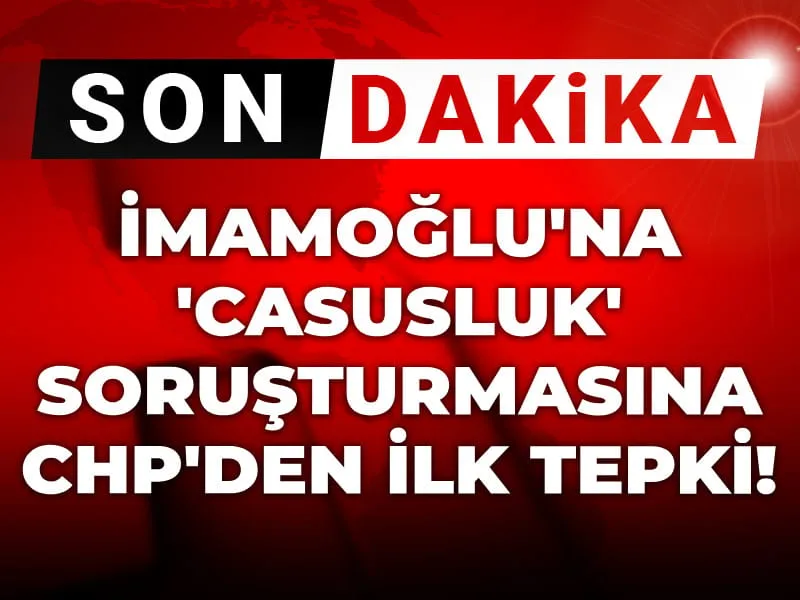 İmamoğlu'na Casusluk Şoku! CHP'den Bomba Tepki Geldi!