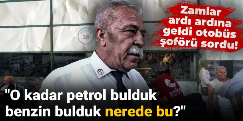 Benzin Nerede? Otobüs Şoföründen Zamlara İsyan!